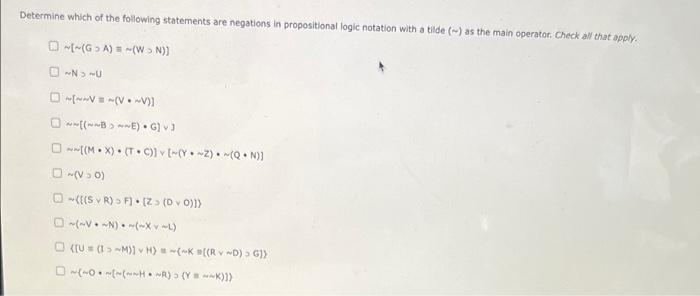 Determine Which Of The Following Statements Are Negations In Propositional Logic Notation With A Tilde As The Main O 1