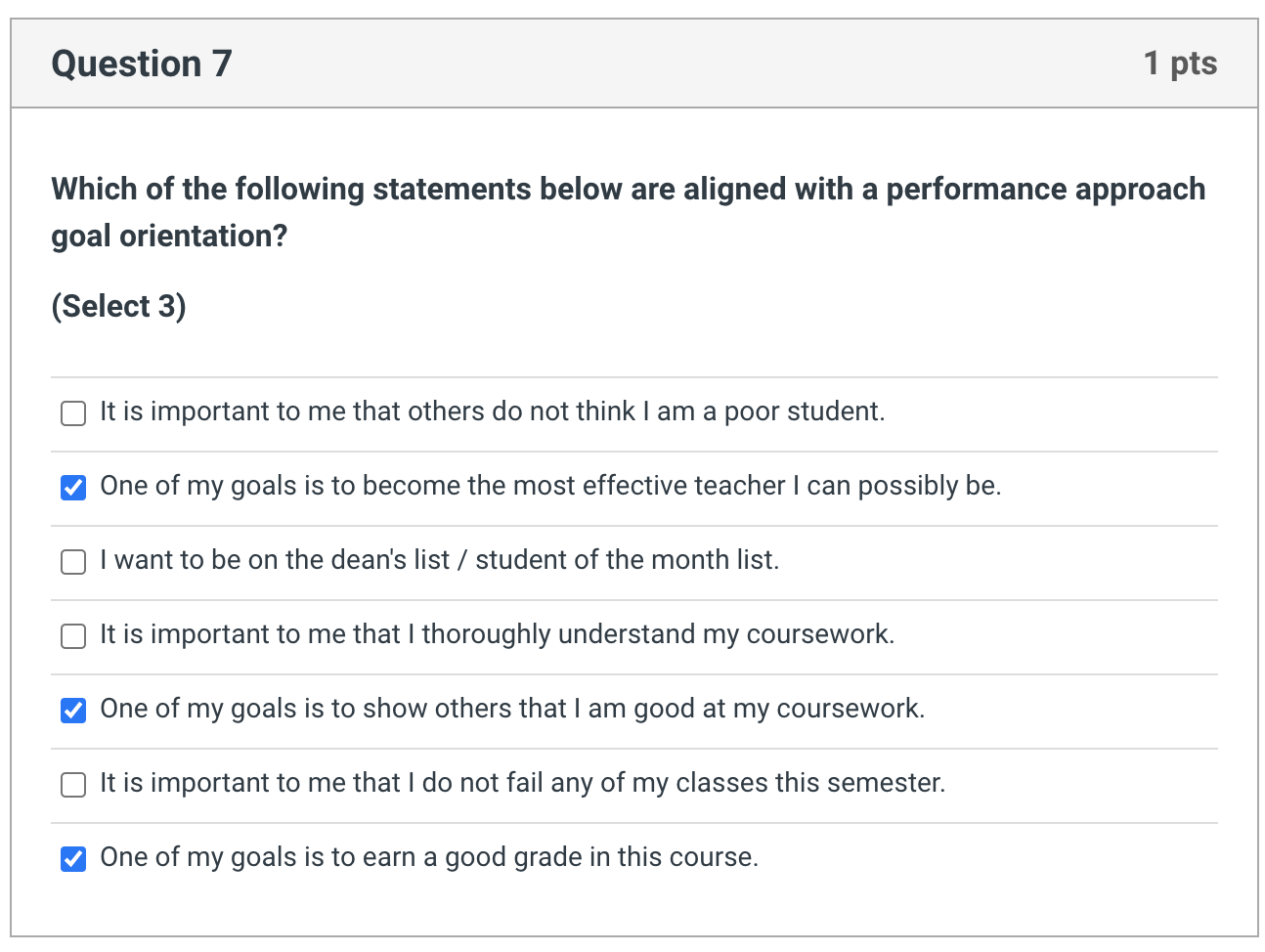 Question 7 Which Of The Following Statements Below Are Aligned With A Performance Approach Goal Orientation Select 3 1