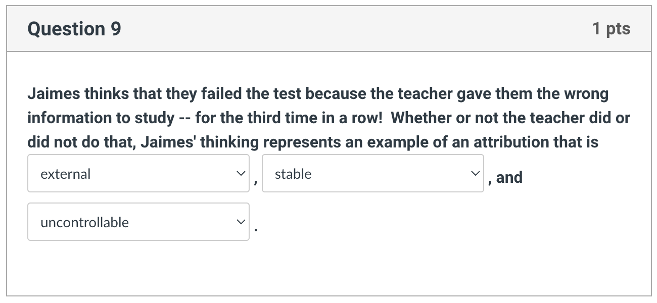 Question 9 1 Pts Jaimes Thinks That They Failed The Test Because The Teacher Gave Them The Wrong Information To Study 1