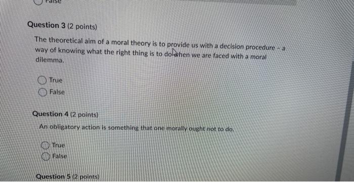 Next Page Question 1 2 Points Moral Principles Are Only Important To The Practical Aim Of A Moral Theory True False Q 2