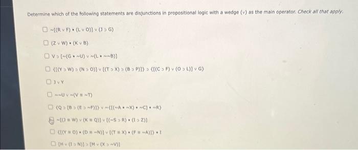 Determine Which Of The Following Statements Are Disjunctions In Propositional Logic With A Wedge V As The Main Operato 1