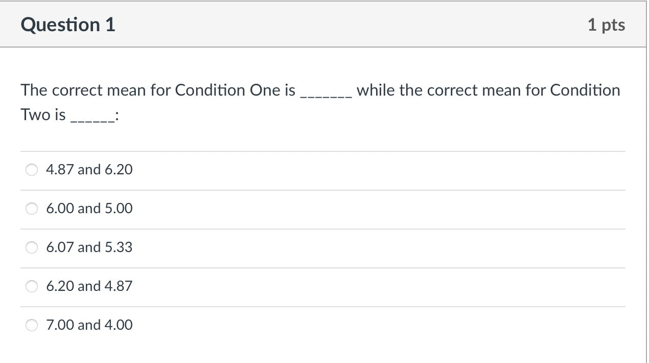Condition 1 Scores Condition 2 Scores 5 6 7 3 5 7 6 4 6 5 7 4 8 4 2 5 4 5 8 4 4 6 6 3 9 6 7 4 9 7 Column Mean 5 6 6 4 Co 1