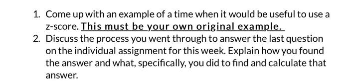 1 Come Up With An Example Of A Time When It Would Be Useful To Use A Z Score This Must Be Your Own Original Example 2 1