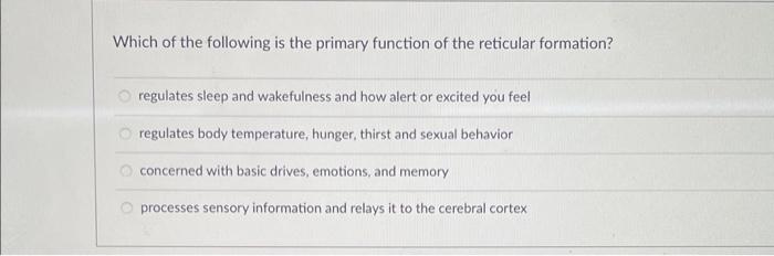 Which Of The Following Is The Primary Function Of The Reticular Formation Regulates Sleep And Wakefulness And How Alert 1