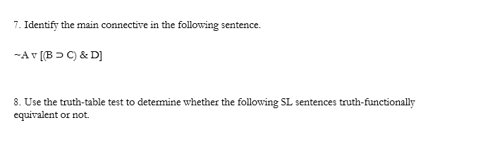 7 Identify The Main Connective In The Following Sentence Av B C D 8 Use The Truth Table Test To Determine Whet 1