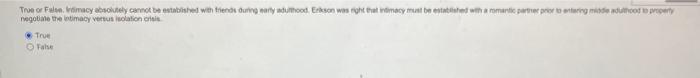 True Or False Indimacy Absolutely Cannot Be Established With Friends During Early Adulthood Erikson Was Right That Int 1