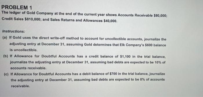 Problem 1 The Ledger Of Gold Company At The End Of The Current Year Shows Accounts Receivable 80 000 Credit Sales 810 1