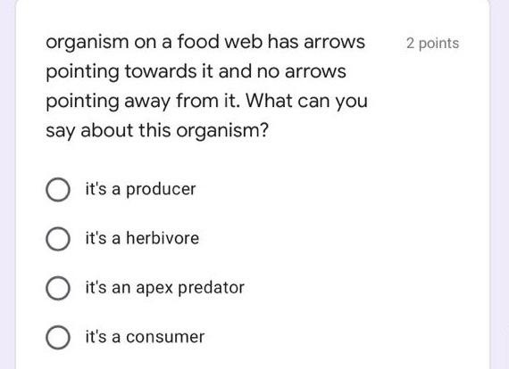 Organism On A Food Web Has Arrows Pointing Towards It And No Arrows Pointing Away From It What Can You Say About This O 1