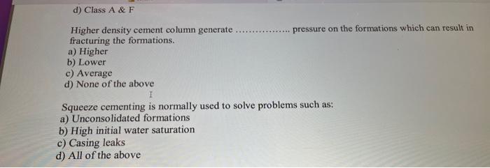 D Class A F Higher Density Cement Column Generate Fracturing The Formations A Higher B Lower C Average D None Of 1