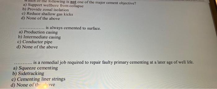 Of The Following Is Not One Of The Major Cement Objective A Support Wellbore From Collapse B Provide Zonal Isolation 1