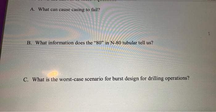A What Can Cause Casing To Fail B What Information Does The 80 In N 80 Tubular Tell Us C What Is The Worst Case S 1