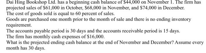 Dai Hing Bookshop Ltd Has A Beginning Cash Balance Of 44 000 On November 1 The Firm Has Projected Sales Of 61 000 In 1