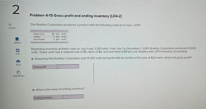 2 Problem 4 15 Gross Profit And Ending Inventory L04 2 10 Points The Bradley Corporation Produces A Product With The F 1