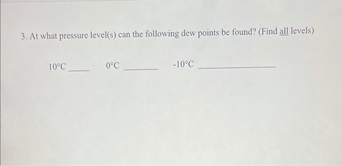1 Plot The Following Sounding On The Thermodynamic Diagram Plot Each Temperature As A Small Circle And Connect The Cir 3