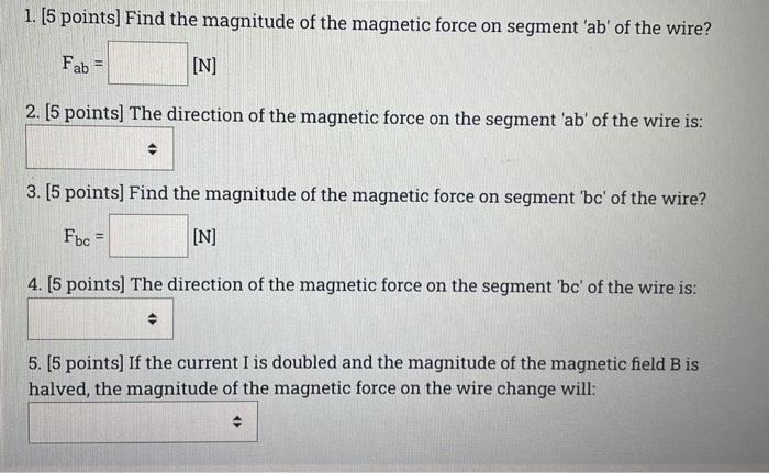 25 Points The Wire Shown In The Figure Carries A Current Equal To 3 A From A To C The Length Of Segment Ab Is Of 2