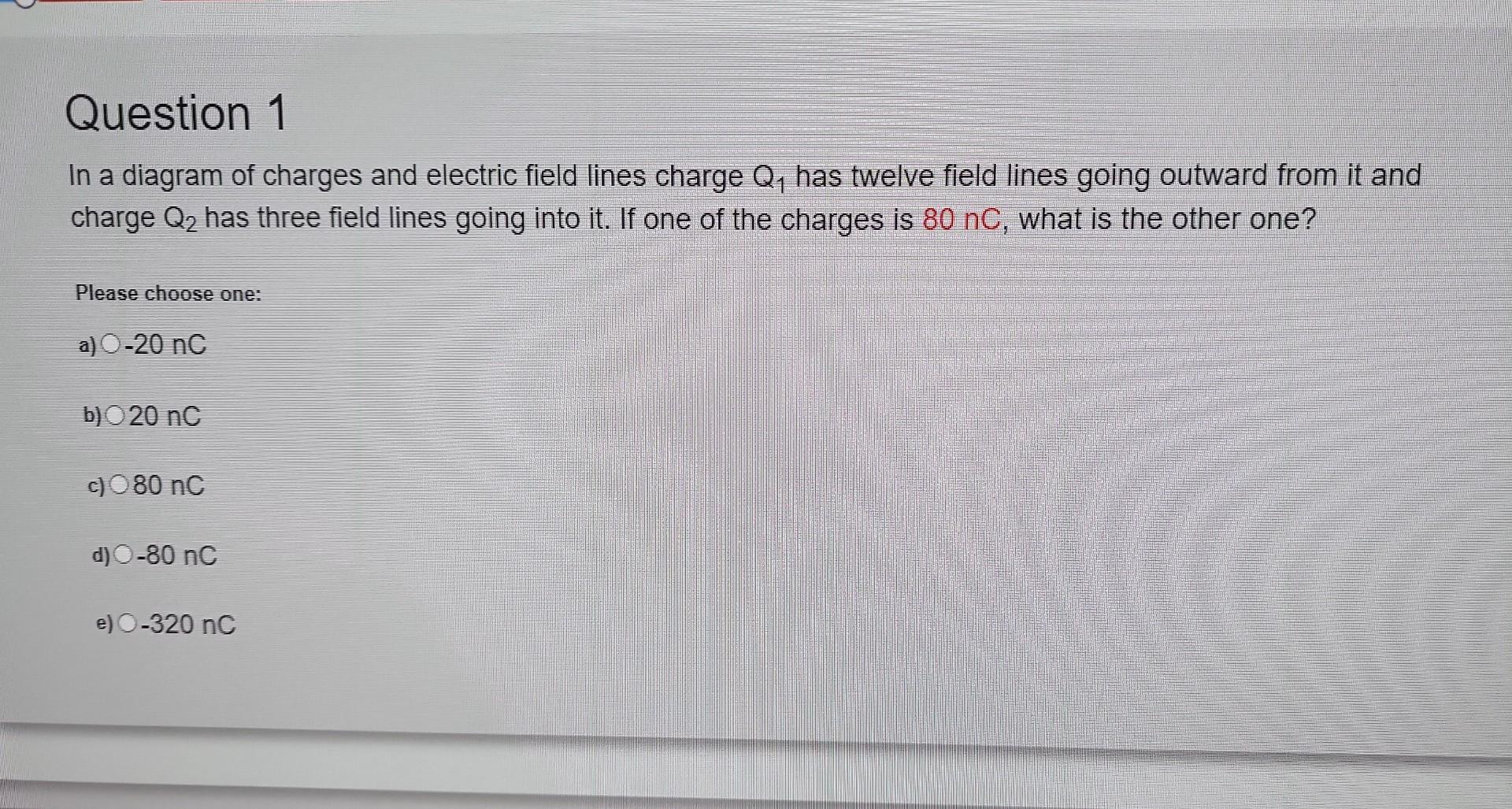 Question 1 In A Diagram Of Charges And Electric Field Lines Charge Q Has Twelve Field Lines Going Outward From It And C 1