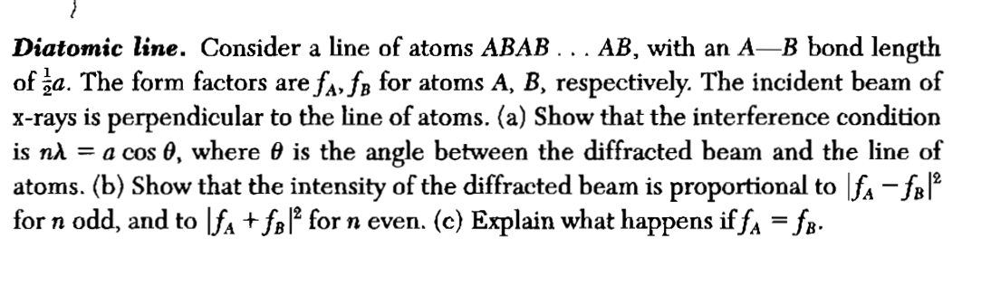 Diatomic Line Consider A Line Of Atoms Abab Ab With An A B Bond Length Of A The Form Factors Are F F For Atoms A 1