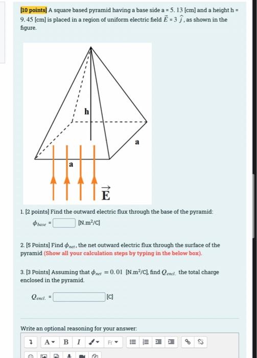 10 Points A Square Based Pyramid Having A Base Side A 5 13 Cm And A Height H 9 45 Cm Is Placed In A Region Of 1