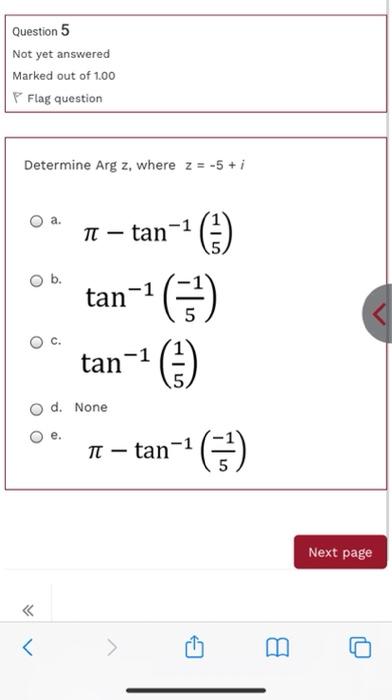 Question 5 Not Yet Answered Marked Out Of 1 00 Flag Question Determine Arg Z Where Z 5 I O A Ti Tan 1 3 6 O 1