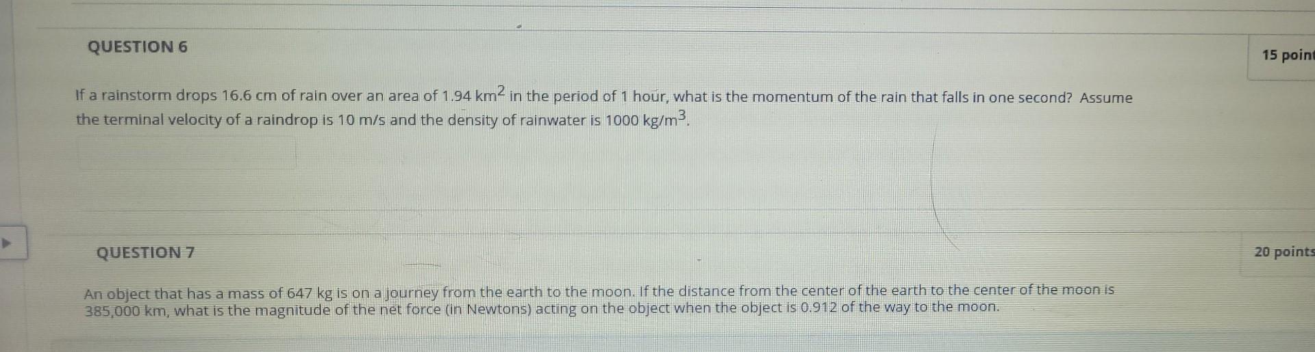 Question 6 If A Rainstorm Drops 16 6 Cm Of Rain Over An Area Of 1 94 Km In The Period Of 1 Hour What Is The Momentum O 1