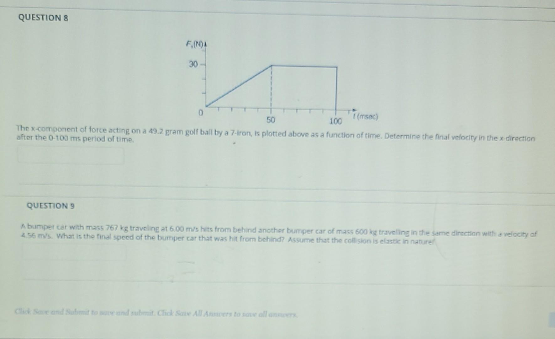 Question 8 F N A Question 9 30 F Msec 50 100 The X Component Of Force Acting On A 49 2 Gram Golf Ball By A 7 Iron Is 1