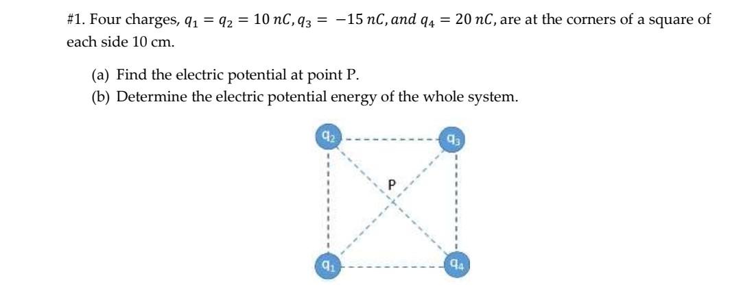 1 Four Charges Q Q2 10 Nc Q3 15 Nc And 94 20 Nc Are At The Corners Of A Square Of Each Side 10 Cm A Fin 1