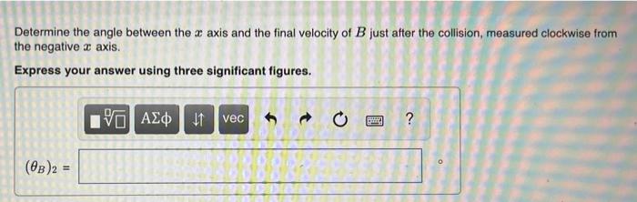 Two Smooth Billiard Balls A And B Each Have A Mass Of 200 G A Strikes B With A Velocity Va 1 1 7 M S As Shown Ball 4