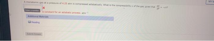 A Monatomic Gas At A Pressure Of 4 25 Atm Is Compressed Adiabatically What Is The Compressibility Of The Gas Given Tha 1
