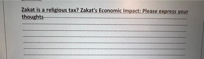 A Zakat Is A Religious Tax Zakat S Economic Impact Please Express Your Thoughts 1
