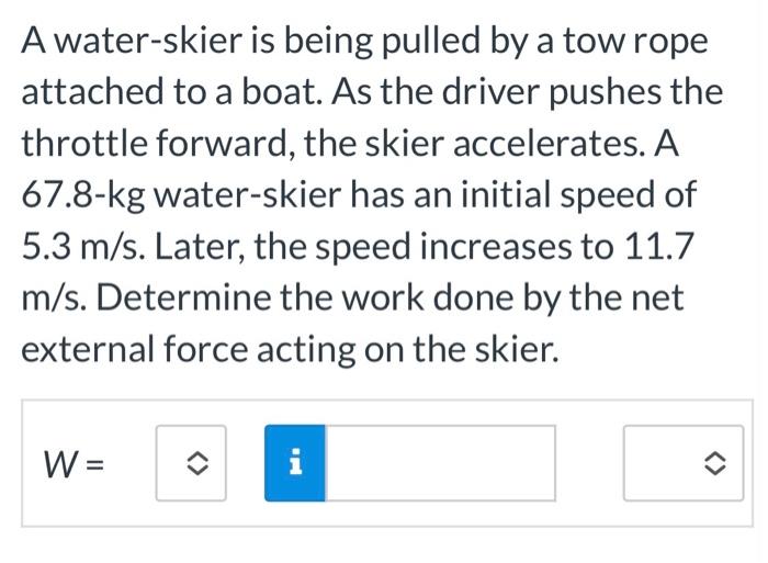 A Water Skier Is Being Pulled By A Tow Rope Attached To A Boat As The Driver Pushes The Throttle Forward The Skier Acc 1