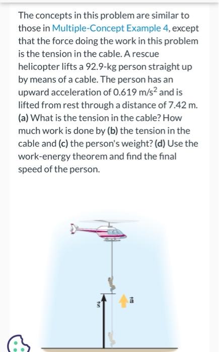The Concepts In This Problem Are Similar To Those In Multiple Concept Example 4 Except That The Force Doing The Work In 1