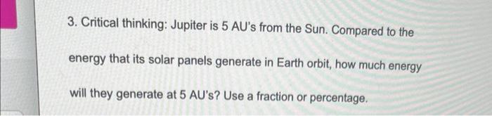 3 Critical Thinking Jupiter Is 5 Au S From The Sun Compared To The Energy That Its Solar Panels Generate In Earth Orb 1