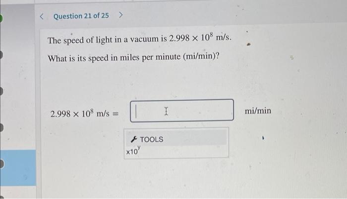 Question 21 Of 25 The Speed Of Light In A Vacuum Is 2 998 108 M S What Is Its Speed In Miles Per Minute Mi Min 1