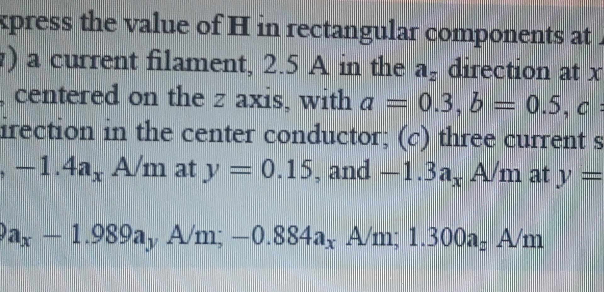 Xpress The Value Of H In Rectangular Components At 7 A Current Filament 2 5 A In The A Direction At X Centered On The 1
