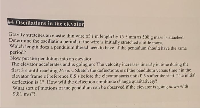 4 Oscillations In The Elevator Gravity Stretches An Elastic Thin Wire Of 1 M Length By 15 5 Mm As 500 G Mass Is Attache 1