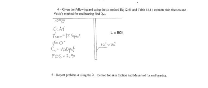 4 Given The Following And Using The Cx Method Eq 12 61 And Table 12 11 Estimate Skin Friction And Vesic S Method For End 1