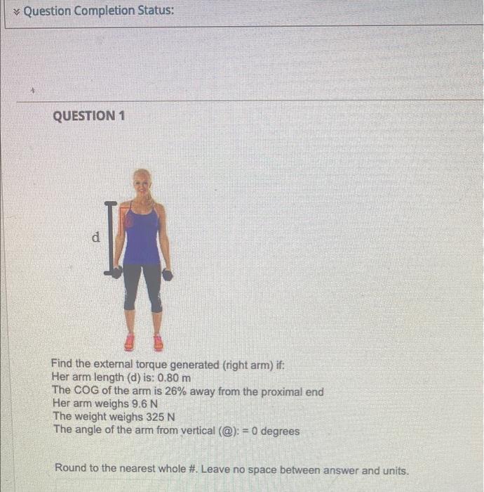 Question Completion Status Question 1 D Find The External Torque Generated Right Arm If Her Arm Length D Is 0 8 1