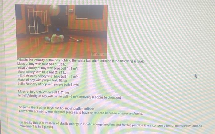 Gifbin Com What Is The Velocity Of The Boy Holding The White Ball After Collision If The Following Is True Mass Of Boy 3