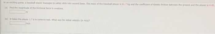 In An Exciting Game A Baseball Player Manages To Safely Ulide Into Second Base The Mass Of The Baseball Player Is 81 7 1