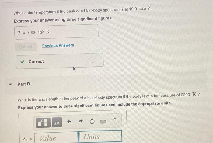 What Is The Temperature If The Peak Of A Blackbody Spectrum Is At 19 0 Nm Express Your Answer Using Three Significant 1