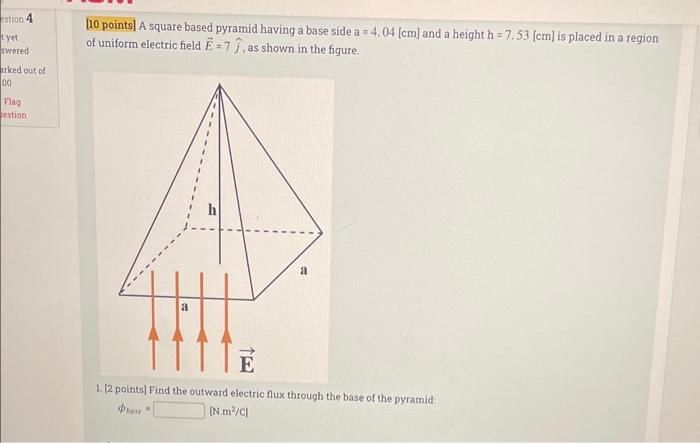 Estion 4 T Yet Swered Arked Out Of 00 Flag Estion 10 Points A Square Based Pyramid Having A Base Side A 4 04 Cm An 1