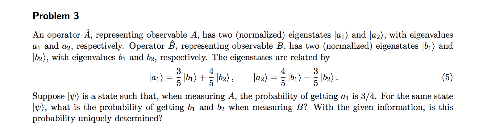 Problem 3 An Operator A Representing Observable A Has Two Normalized Eigenstates A And A2 With Eigenvalues A 1