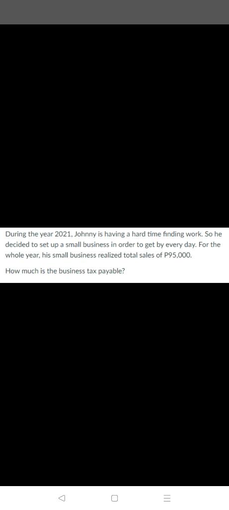 During The Year 2021 Johnny Is Having A Hard Time Finding Work So He Decided To Set Up A Small Business In Order To Ge 1