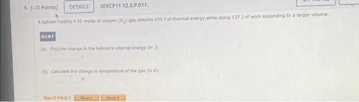 5 2 Points Details Sercp11 12 3 P 011 A Balloon Holding 4 50 Moles Of Oxygen O Gas Absorbs 935 3 Of Thermal Ene 1