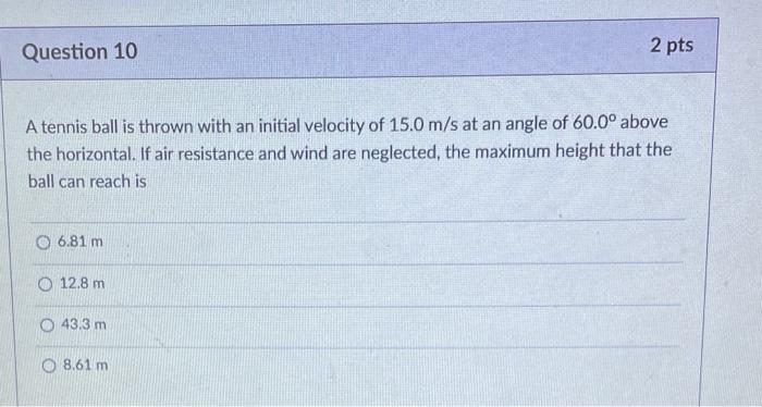 Question 8 2 Pts Two Balls Are Thrown From The Roof Of A School Building The First Ball Is Thrown At An Angle Above Th 2