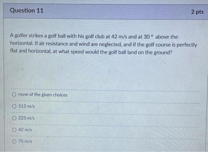 Question 11 A Golfer Strikes A Golf Ball With His Golf Club At 42 M S And At 30 Above The Horizontal If Air Resistance 1