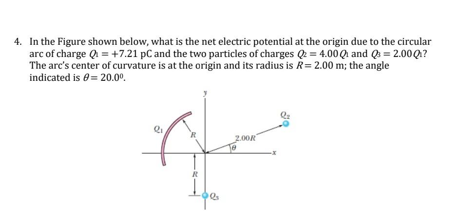 4 In The Figure Shown Below What Is The Net Electric Potential At The Origin Due To The Circular Arc Of Charge Q 7 1
