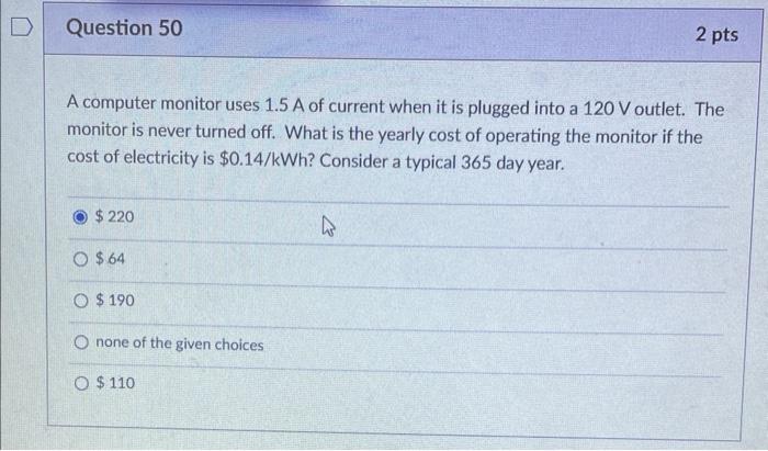 Question 50 A Computer Monitor Uses 1 5 A Of Current When It Is Plugged Into A 120 V Outlet The Monitor Is Never Turned 1