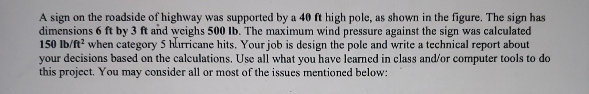 A Sign On The Roadside Of Highway Was Supported By A 40 Ft High Pole As Shown In The Figure The Sign Has Dimensions 6 1