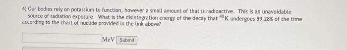 4 Our Bodies Rely On Potassium To Function However A Small Amount Of That Is Radioactive This Is An Unavoidable Sourc 1